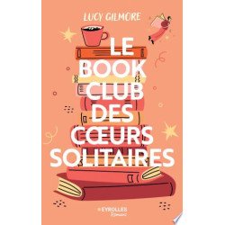 Le book club des coeurs solitaires - Lucy Gilmore - Ebook